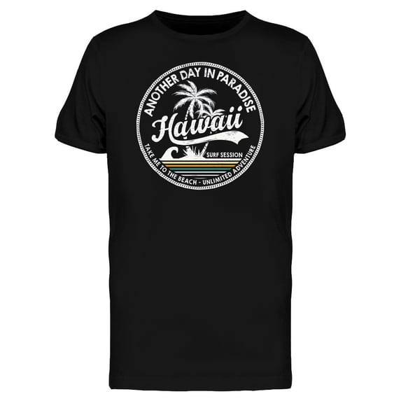 Hawaii Another Day In Paradise T-Shirt Men -Image by Shutterstock, Male 3X-Large