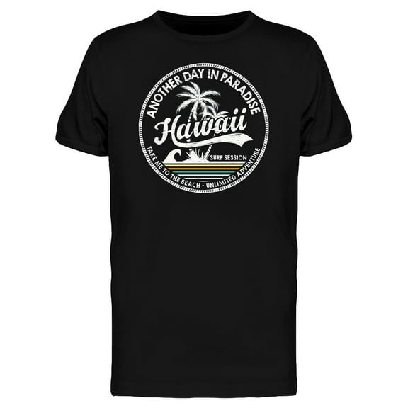 Hawaii Another Day In Paradise T-Shirt Men -Image by Shutterstock, Male 3X-Large