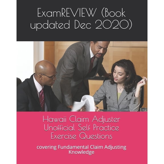 Hawaii Claim Adjuster Unofficial Self Practice Exercise Questions: covering Fundamental Claim Adjusting Knowledge (Paperback)
