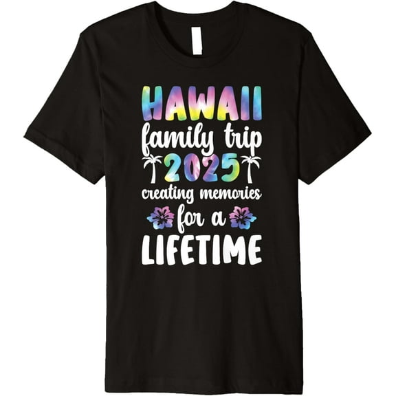 Hawaii Family Trip 2025 Creating Memories Vacation Hawaii Premium T-ShirtMen and women, Black T-shirt, size: Extra large