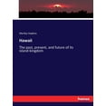 thumbnail image 1 of Hawaii: The past, present, and future of its island-kingdom, (Paperback), 1 of 1