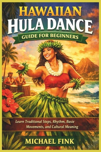 Hawaiian Hula Dance Guide for Beginners: Learn Traditional Steps ...