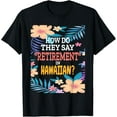thumbnail image 1 of Hawaiian Retirement Tropical Flowers Retire Hawaii T-ShirtMen and women, Black T-shirt, size: Extra large S-4XL, 1 of 4
