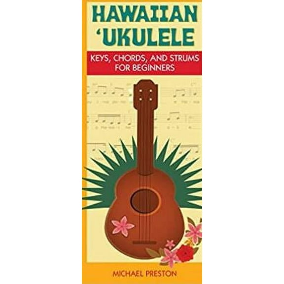 Hawaiian Ukulele Keys, Chords and Strums for Beginners