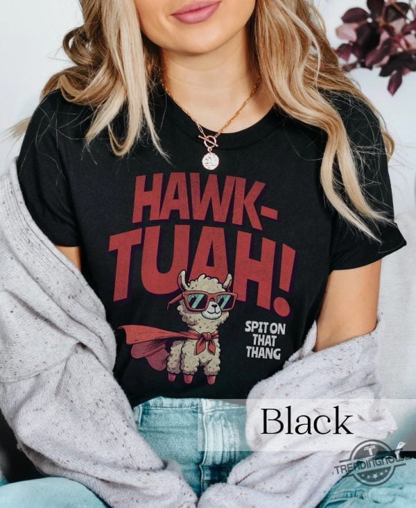 Hawk Tuah Shirt Spitting Llama T Shirt Give Him That Hawk Tuah Girl ...