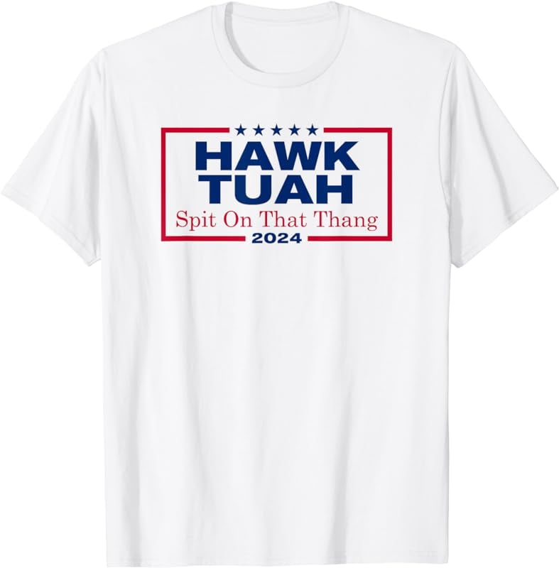 Hawk Tush Spit on that Thang Viral Election Parody TShirt