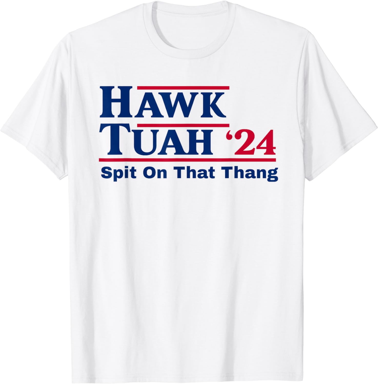 Hawk Tush Spit on that Thing Viral Election Parody T-Shirt Hawk Tush ...