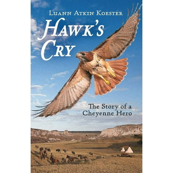 Hawk's Cry: The Story of a Cheyenne Hero, (Paperback)