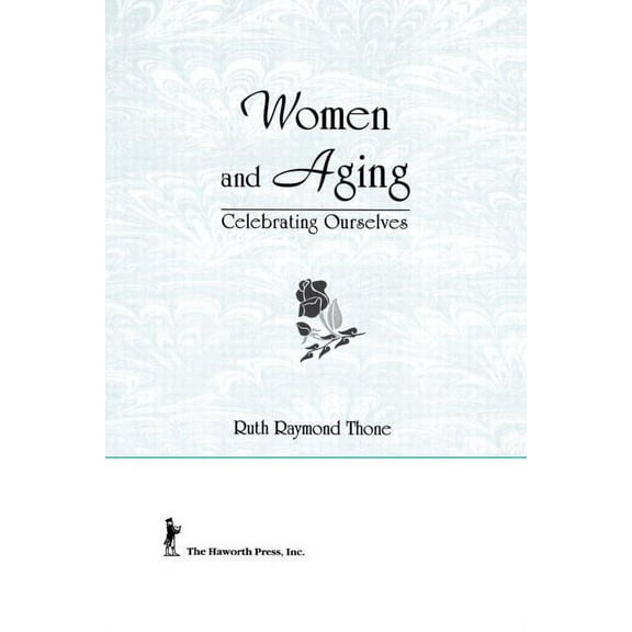 Haworth Women's Studies Women and Aging: Celebrating Ourselves, (Paperback)