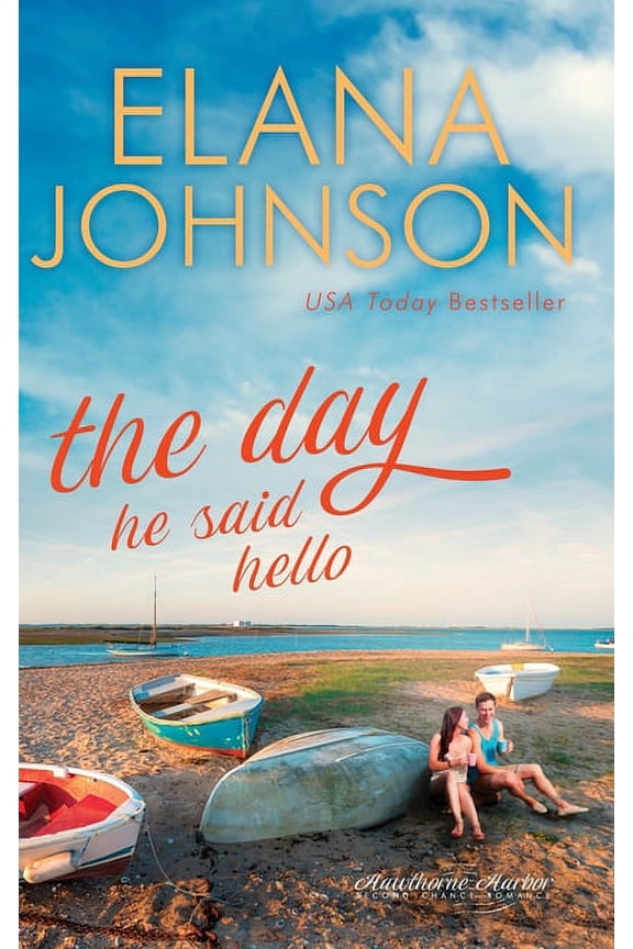 Hawthorne Harbor Romance The Day He Said Hello: Sweet Contemporary Romance, Book 3, (Hardcover)