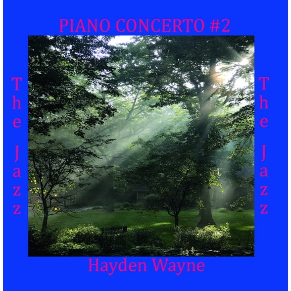 Hayden Wayne - Piano Concerto #2: The Jazz - Music & Performance - CD