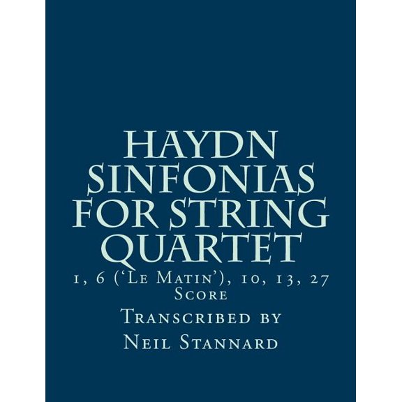 Haydn Sinfonias for String Quartet: 1, 6 ('Le Matin'), 10, 13, 27 Score