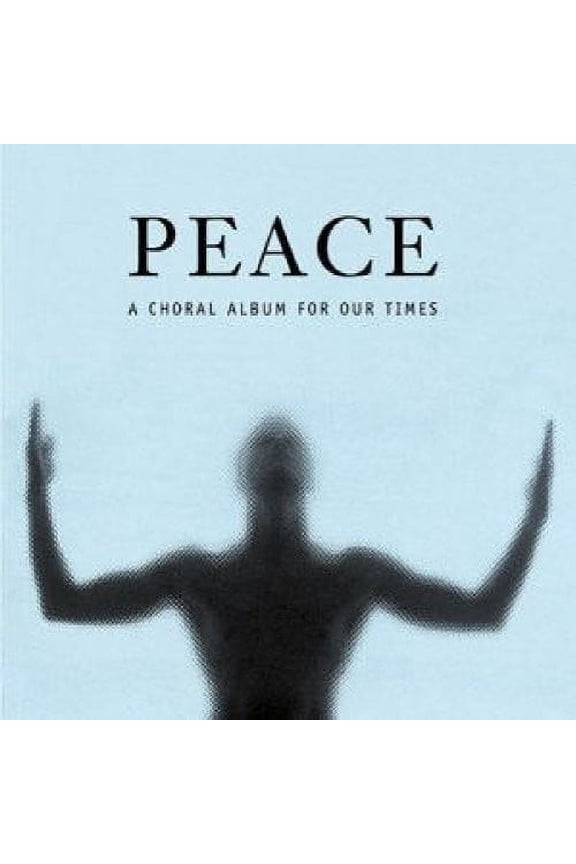 Haydn Society Chorus and Orchestra - Peace: A Choral Album for Our Time - Music & Performance - CD