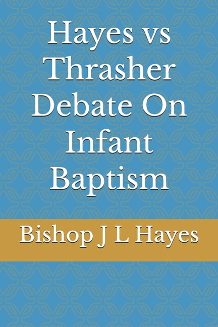 Hayes vs Thrasher Debate On Infant Baptism, (Paperback)
