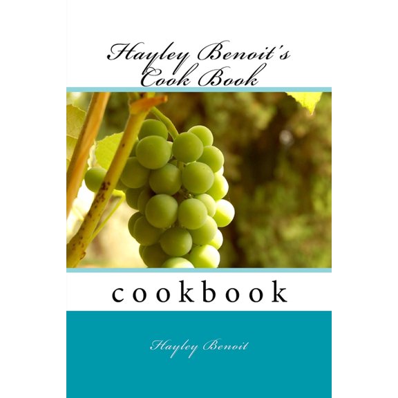 Hayley Benoit's Cook Book, (Paperback)