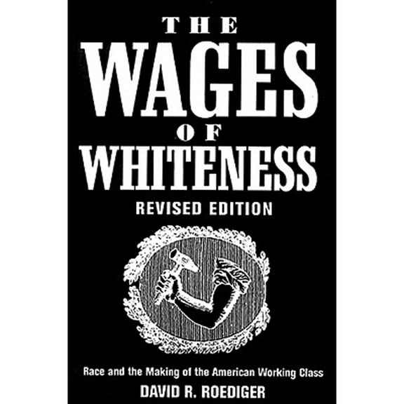 Haymarket (Paperback): The Wages of Whiteness : Race and the Making of the American Working Class (Edition 2) (Paperback)