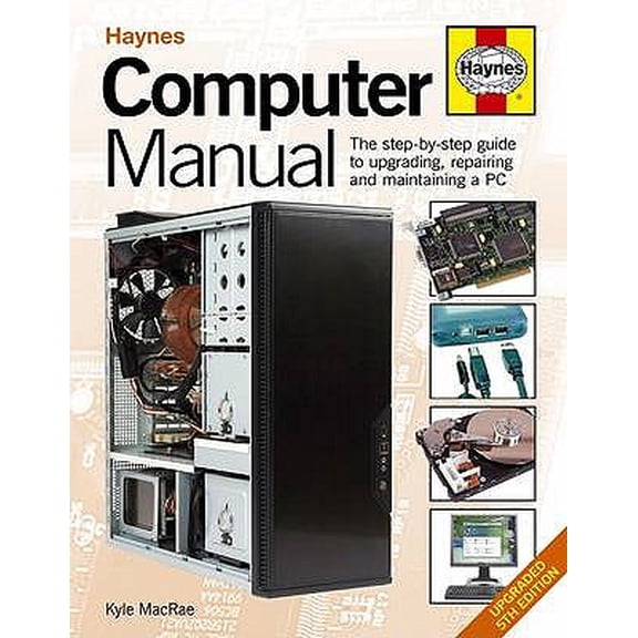 Pre-Owned Haynes Computer Manual : The Step-By-Step Guide to Upgrading, Repairing and Maintaining a PC (Edition 5) (Hardcover)