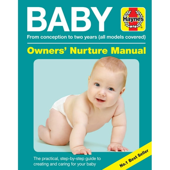 Haynes Manuals: Baby Owners' Nurture Manual : From conception to two years (all models covered) (Hardcover)