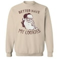 thumbnail image 1 of Haywood & Main Better Have My Cookies Graphic Sand Men's Cotton Pullover Sweatshirt, 1 of 1