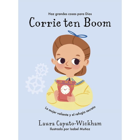 Haz Cosas Grandes Por Dios Corrie Ten Boom: La Mujer Valiente Y El Refugio Secreto, (Paperback)
