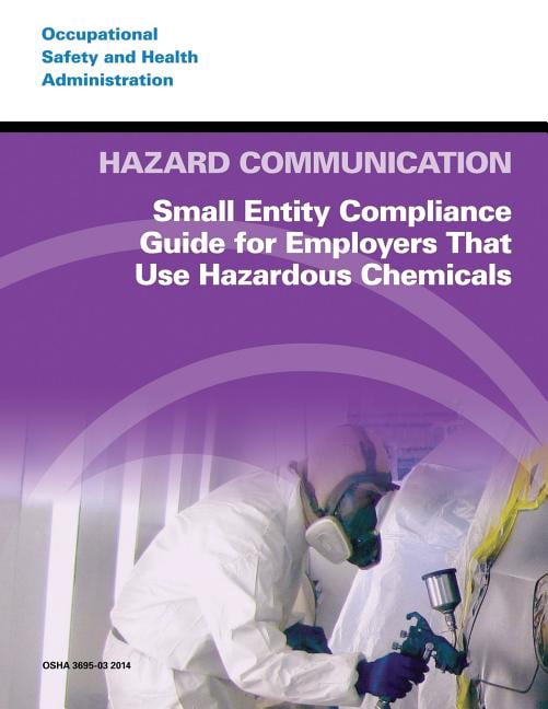 Hazard Communication: Small Entity Compliance Guide for Employers That ...