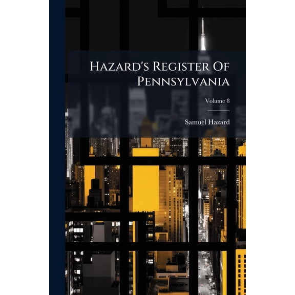 Hazard's Register of Pennsylvania, Volume 8... Paperback