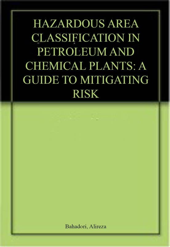 Hazardous Area Classification in Petroleum and Chemical Plants A Guide