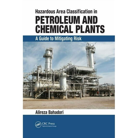 Hazardous Area Classification in Petroleum and Chemical Plants: A Guide to Mitigating Risk, (Paperback)
