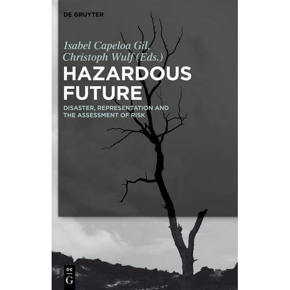 Hazardous Future: Disaster, Representation and the Assessment of Risk, (Hardcover)