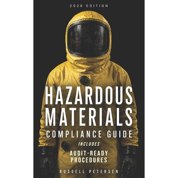 Hazardous Materials Compliance Guide: Audit-Ready Procedures, (Paperback)