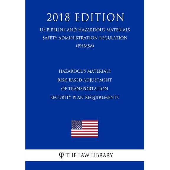 Hazardous Materials - Risk-Based Adjustment of Transportation Security Plan Requirements (US Pipeline and Hazardous Mate