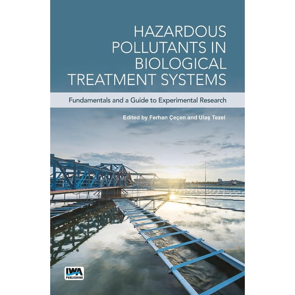 Hazardous Pollutants in Biological Treatment Systems: Fundamentals and a Guide to Experimental Research (Paperback)