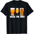 thumbnail image 1 of Haze Me Bro- Funny Craft Beer Design T-Shirt, 1 of 3