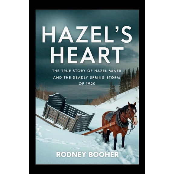 Hazel's Heart: The True Story of Hazel Miner and the Deadly Spring Storm of 1920, (Paperback)