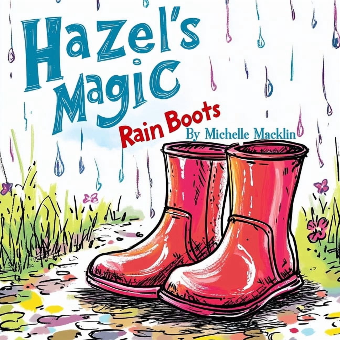 Hazel's Magic Rain Boots: Encouraging children to try new experiences, (Paperback)