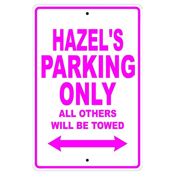 Hazel's Parking Only All Others Will Be Towed Name Gift Novelty Metal Aluminum 8"x12" Sign