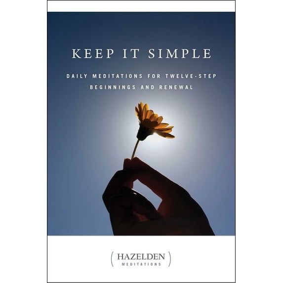 Anonymous Hazelden Meditations Keep It Simple, Daily Meditations for ...