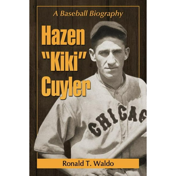 Hazen Kiki Cuyler: A Baseball Biography, (Paperback)