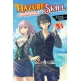 thumbnail image 1 of Hazure Skill: The Guild Member with a Wo Hazure Skill: The Guild Member with a Worthless Skill Is Actually a Legendary Assassin, Vol. 3 (Light Novel): Volume 3, Book 3, (Paperback), 1 of 1