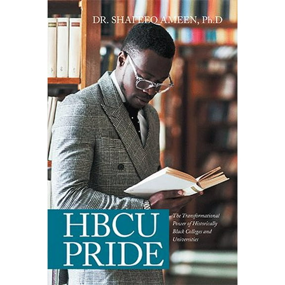 Hbcu Pride : The Transformational Power of Historically Black Colleges and Universities