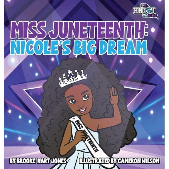 Hbcyou Kidz Miss Juneteenth: Nicole's Big Dream, (Hardcover)