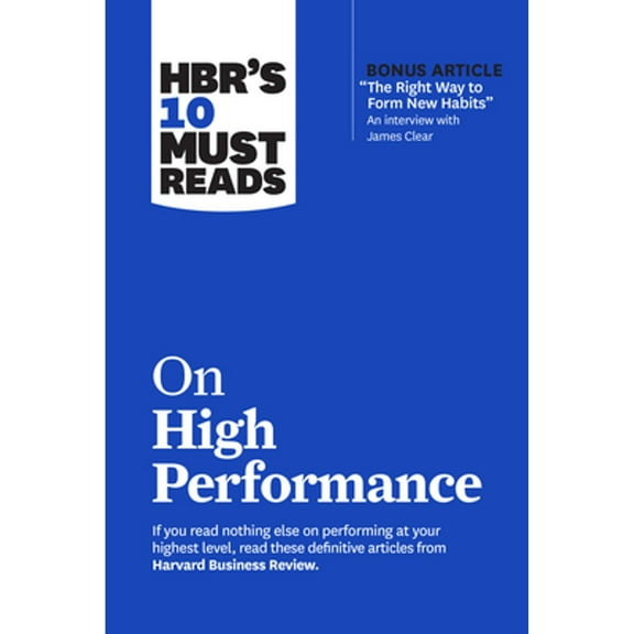 Pre-Owned Hbr's 10 Must Reads on High Performance (with Bonus Article the Right Way to Form New Habits an Interview with James Clear) (Paperback) 1647823463 9781647823467