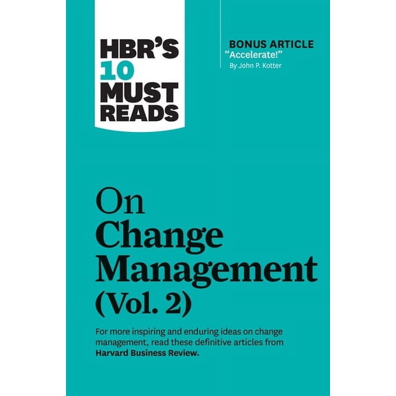 HBR's 10 Must Reads Hbr's 10 Must Reads on Change Management, Vol. 2 (with Bonus Article Accelerate! by John P. Kotter), (Paperback)