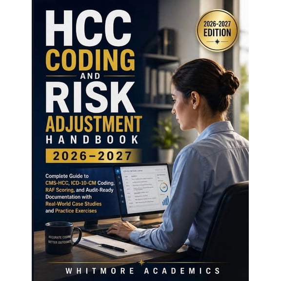 Hcc Coding and Risk Adjustment Handbook 2026-2027: Complete Guide to CMS-HCC, ICD-10-CM Coding, RAF Scoring, and Audit-R, (Paperback)