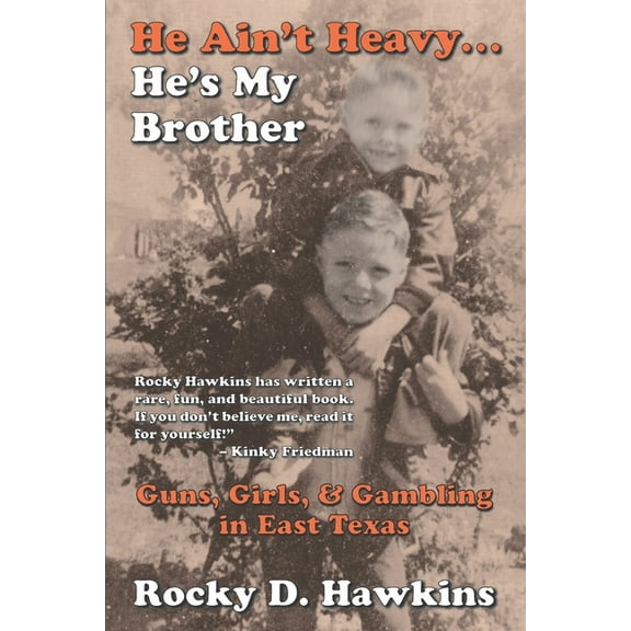 He Ain't Heavy, He's My Brother: Guns, Girls, & Gambling in East Texas, (Paperback)