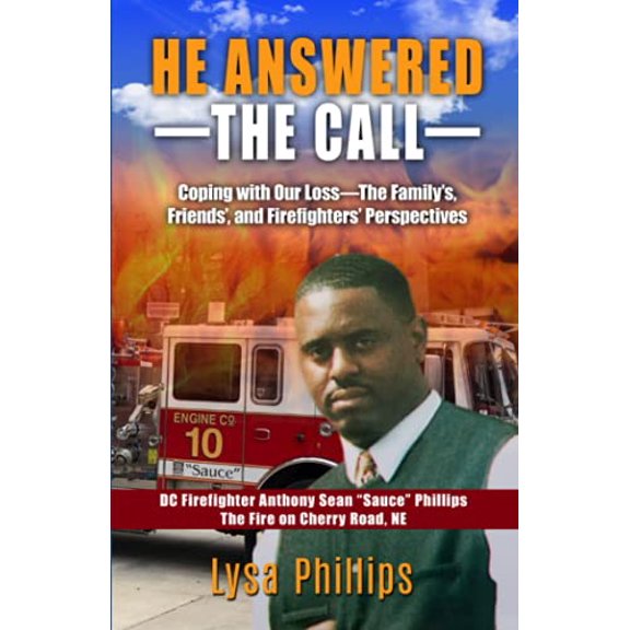 Pre-Owned He Answered the Call: Coping with Our Loss - Family's, Friends', and Firefighters' Perspectives (Paperback) 1733964401 9781733964401