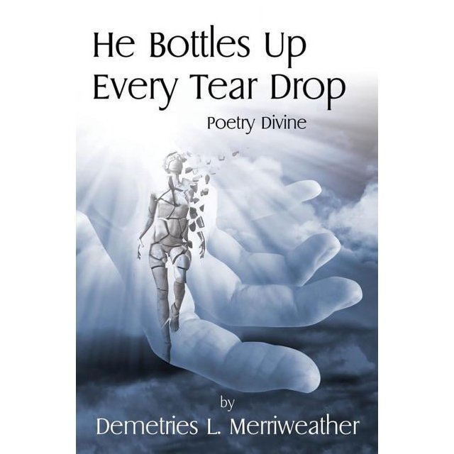 He Bottles Up Every Tear Drop Poetry Divine (Paperback)