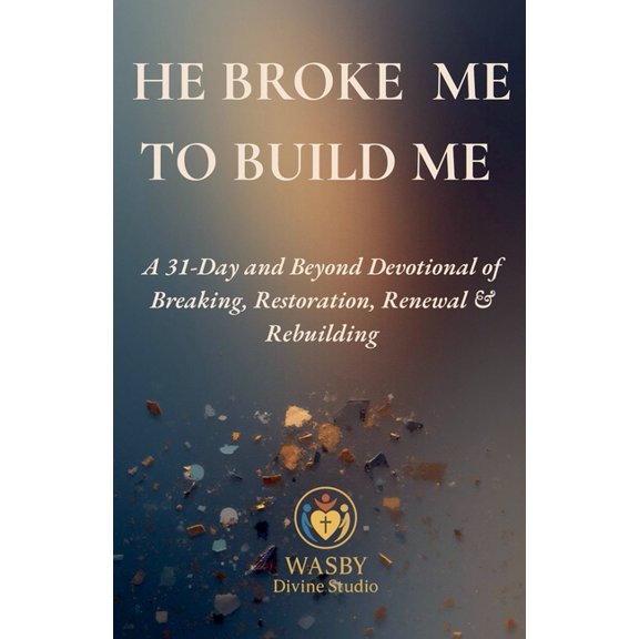 He Broke Me to Build Me, (Paperback)