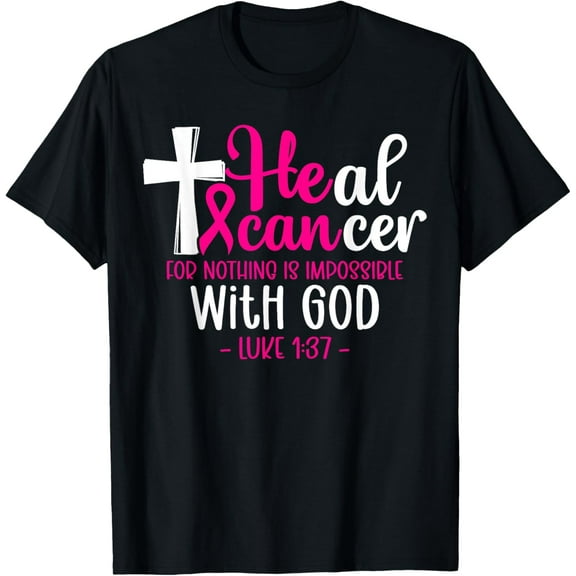 He Can Heal Breast Cancer Awareness inspirational Luke1:37 T-ShirtMen and women, Black T-shirt, size: Extra large S-4XL