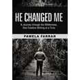 thumbnail image 1 of He Changed Me: A Journey Through the Wilderness, One Creative Writing at a Time (Hardcover), 1 of 1